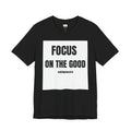 Focus on the Good T-Shirt — Philippians 4:8 Inspirational Faith Tee