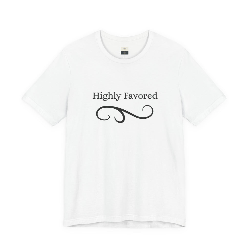 Highly Favored Tee — Inspirational Graphic T-Shirt