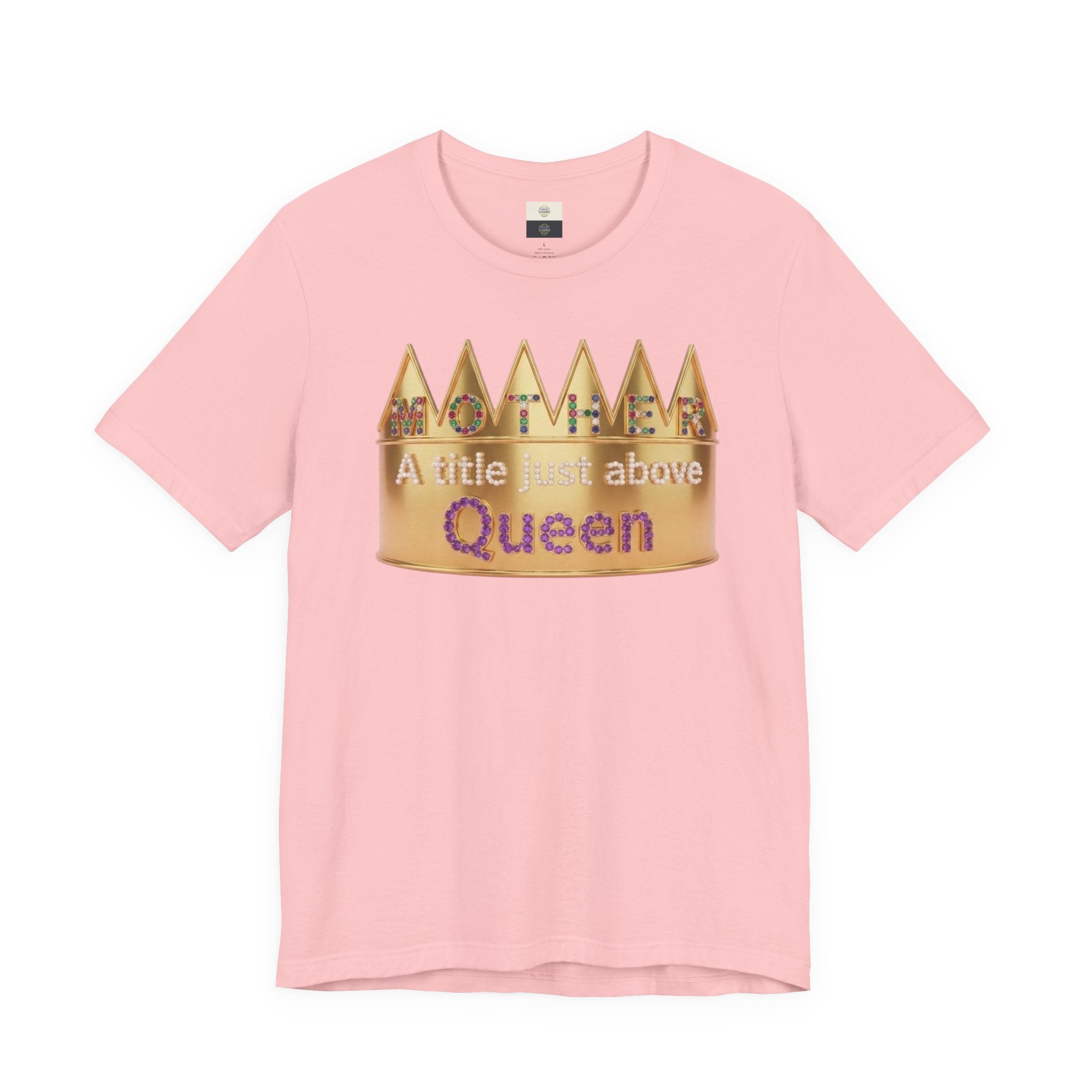 Queen Crown Tee – “Mother a title just above Queen” Mother Appreciation Shirt