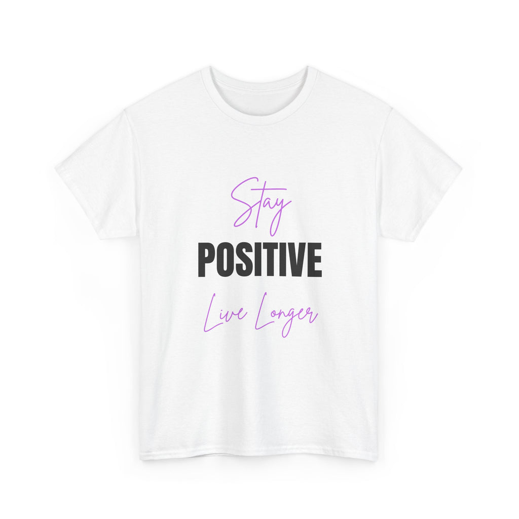 Stay Positive Live Longer T-Shirt — Inspirational Motivational Tee