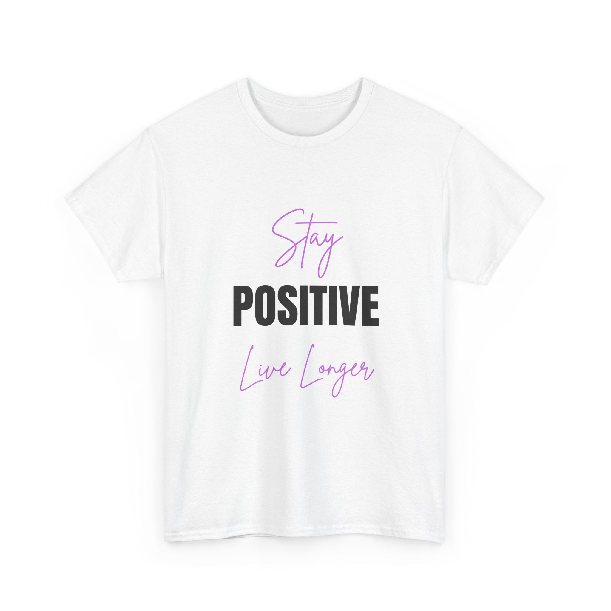 Stay Positive Live Longer T-Shirt — Inspirational Motivational Tee
