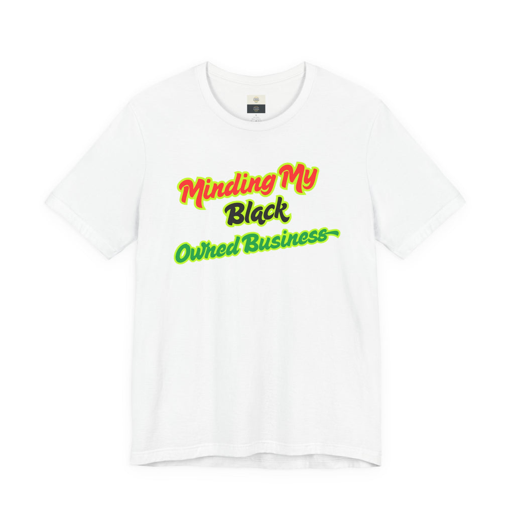 Minding My Black Owned Business Tee — Empowerment Pride Shirt