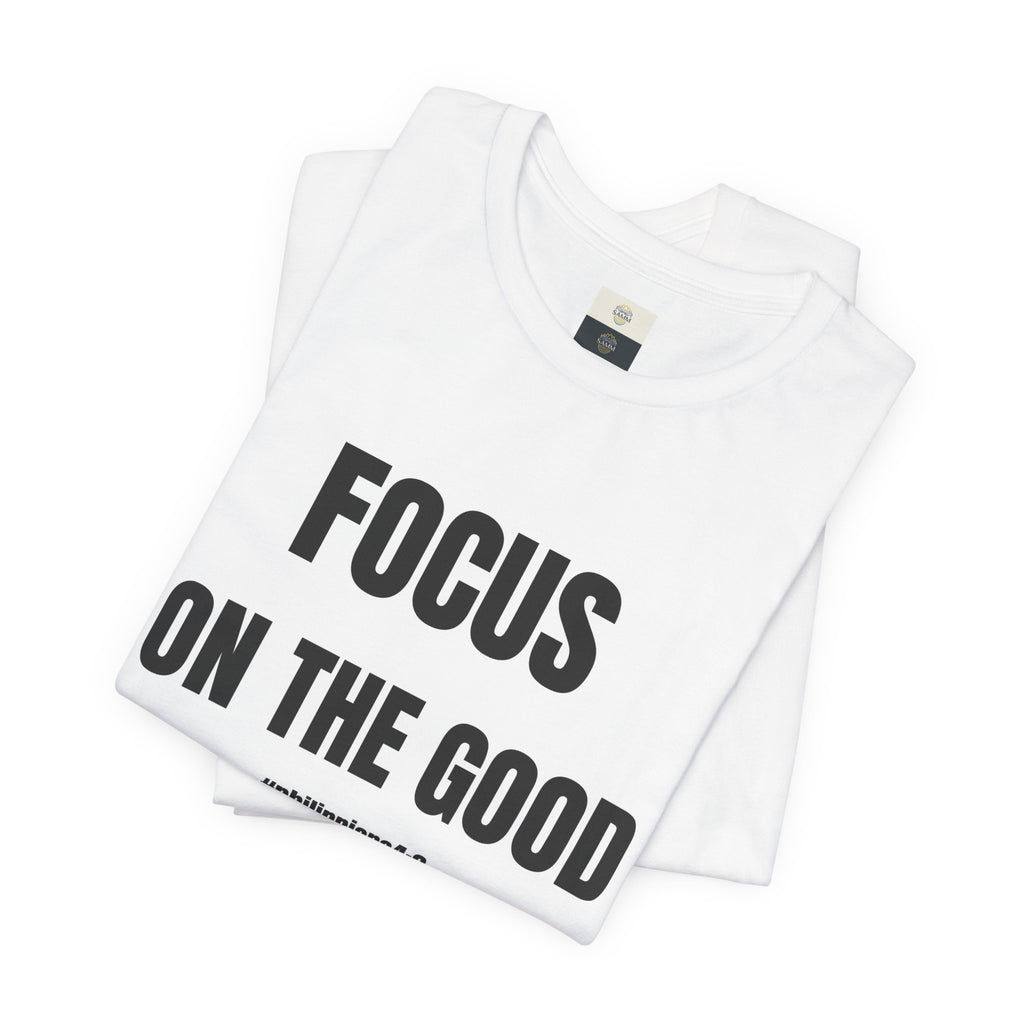 Focus on the Good T-Shirt — Philippians 4:8 Inspirational Faith Tee