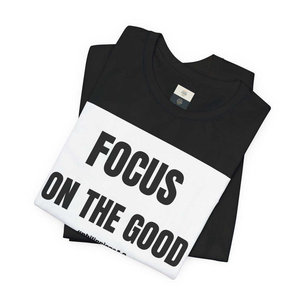 Focus on the Good T-Shirt — Philippians 4:8 Inspirational Faith Tee
