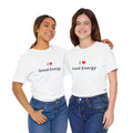 I Love Good Energy T-Shirt — Positive Vibes Graphic Tee