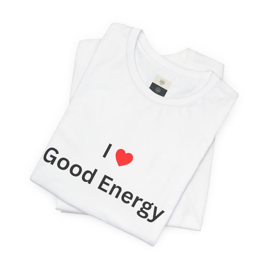I Love Good Energy T-Shirt — Positive Vibes Graphic Tee