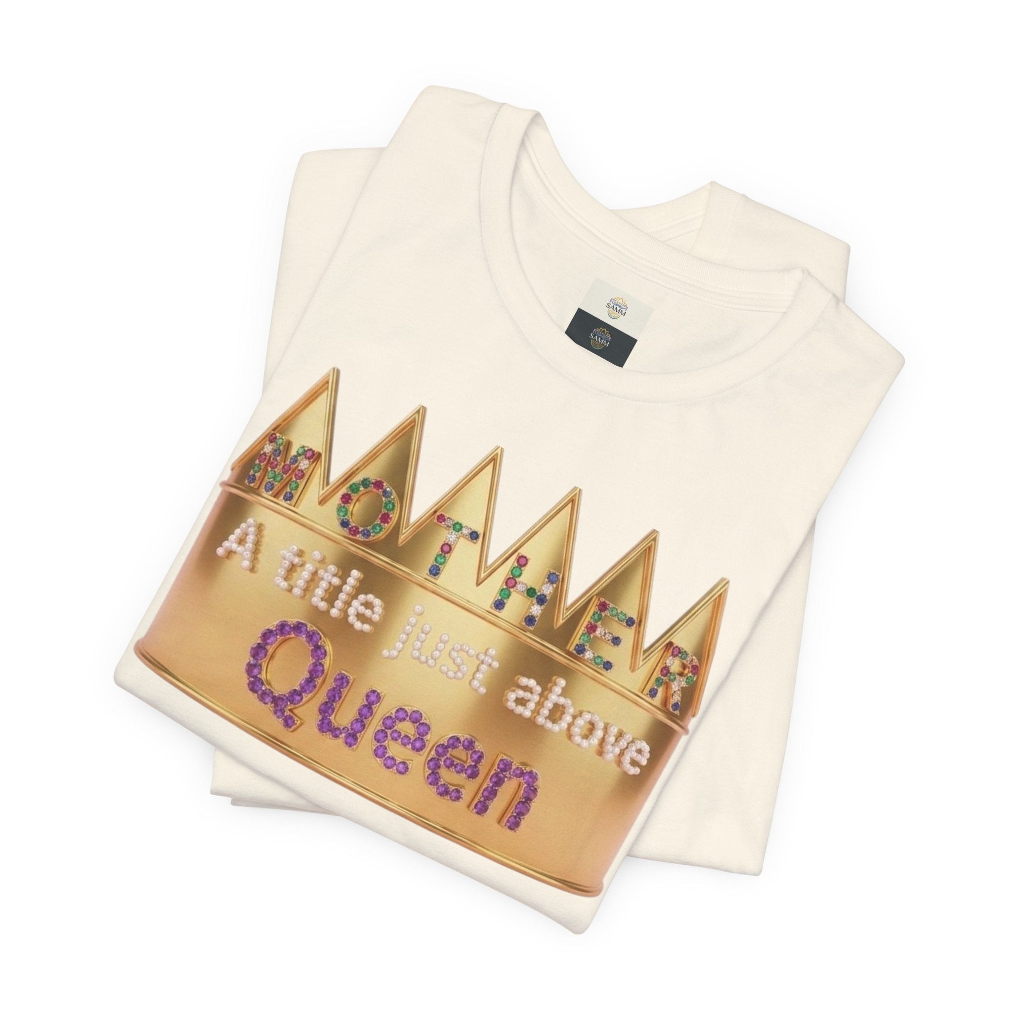 Queen Crown Tee – “Mother a title just above Queen” Mother Appreciation Shirt