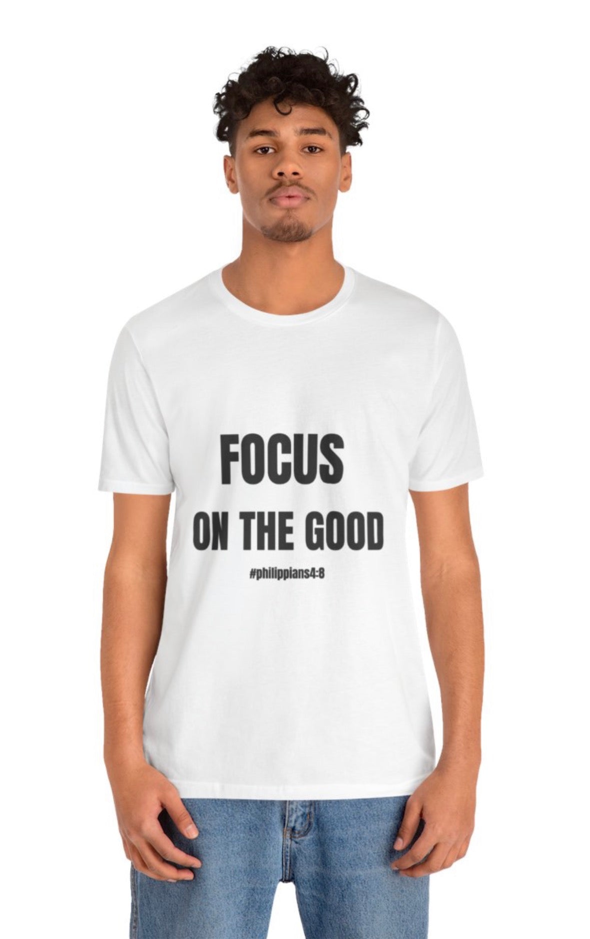 Focus on the Good T-Shirt — Philippians 4:8 Inspirational Faith Tee